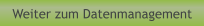 Weiter zum Datenmanagement