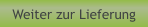 Weiter zur Lieferung