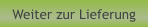 Weiter zur Lieferung