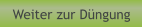 Weiter zur Düngung